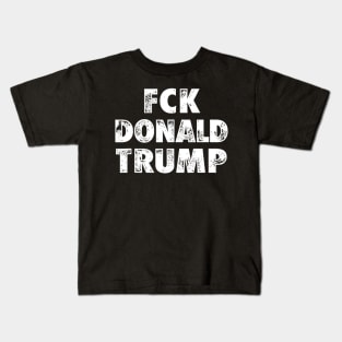 Fck Donald Trump Funny Anti-Trump Kids T-Shirt